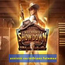 assistir corinthians futemax